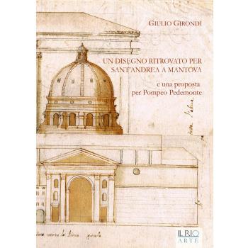 Un disegno ritrovato per Sant'Andrea a Mantova e una proposta per Pompeo Pedemonte