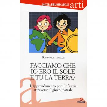 Facciamo che io ero il sole e tu la terra? L'apprendimento per l'infanzia attraverso il gioco teatrale
