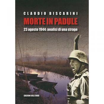 Morte in palude. 23 agosto 1944. Analisi di una strage