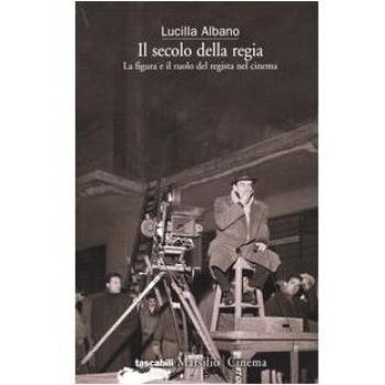 Il secolo della regia. La figura e il ruolo del regista nel cinema