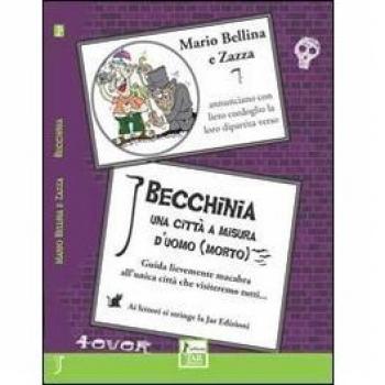 Becchinia, una città a misura d'uomo morto. Guida lievemente macabra all'unica città che visiteremo tutti...