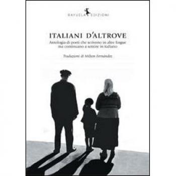 Italiani d'altrove. Antologia di poeti che scrivono in altre lingue ma continuano a sentire in italiano