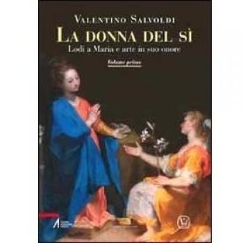 La donna del sì. Lodi a Maria e arte in suo onore (Vol. 1)