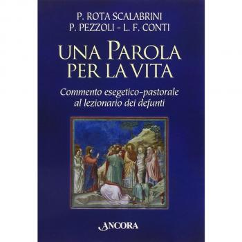 Una parola per la vita. Commento esegetico-pastorale al lezionario dei defunti