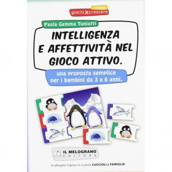 L'intelligenza logica e l'affettività nel gioco attivo. Una proposta semplice per il bambino da 3 ai 6 anni. Con gioco «Cuccioli e famiglia»