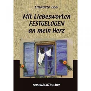 Mit Liebesworten 'festgelogen' an mein Herz: reiseNachtbücher