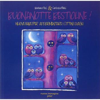 Buonanotte bestioline. Nuove fiabe per addormentare i cittini svegli