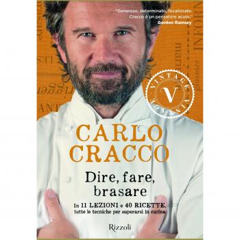 Dire, fare, brasare. In 11 lezioni e 40 ricette tutte le tecniche per superarsi in cucina