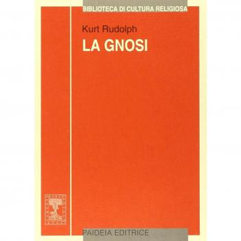 La gnosi. Natura e storia di una religione tardoantica