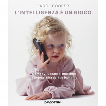 L'intelligenza è un gioco. Come sviluppare al massimo le potenzialità del tuo bambino