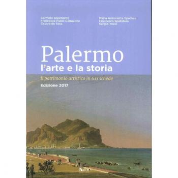 Palermo l'arte e la storia. Il patrimonio artistico in 611 schede