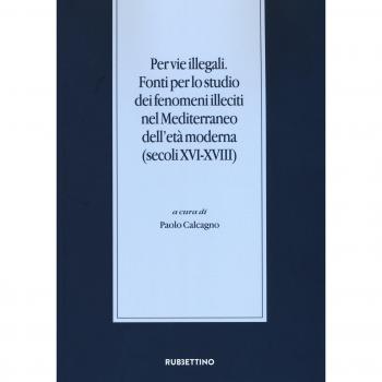 Per vie illegali. Fonti per lo studio dei fenomeni illeciti nel Mediterraneo dell'età moderna