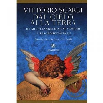 Dal cielo alla terra. Da Michelangelo a Caravaggio. Il tesoro d'Italia (Vol. 3)