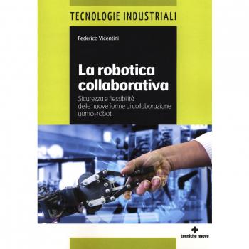 La robotica collaborativa. Sicurezza e flessibilità delle nuove forme di collaborazione uomo-robot