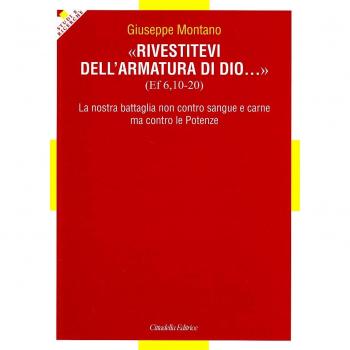 Rivestitevi dell'armatura di Dio... La nostra battaglia non contro sangue e carne ma contro le Potenze