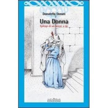 Una donna. Epilogo di un amore a tre
