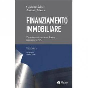 Finanziamento immobiliare. Finanziamenti strutturati, leasing, mezzanine e NPL