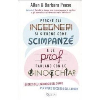 Perché gli ingegneri si siedono come gli scimpanzé e le prof parlano con le ginocchia?
