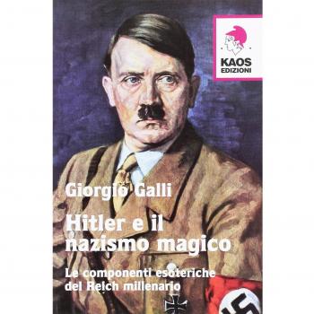 Hitler e il nazismo magico. Le componenti esoteriche del Reich millenario