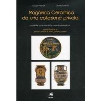 Magnifica ceramica da una collezione privata. Ediz. illustrata