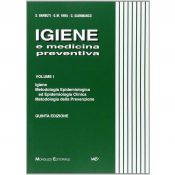 Igiene e medicina preventiva. Igiene, metodologia epidemiologica ed epidemiologica clinica, metodologia della prevenzione (Vol. 1)