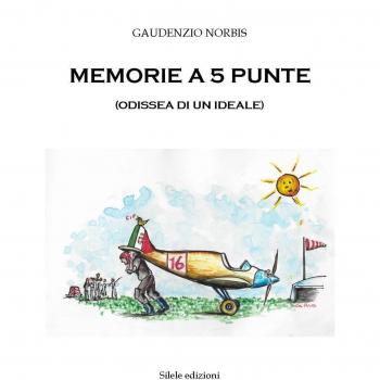 Memorie a 5 punte. (Odissea di un ideale)