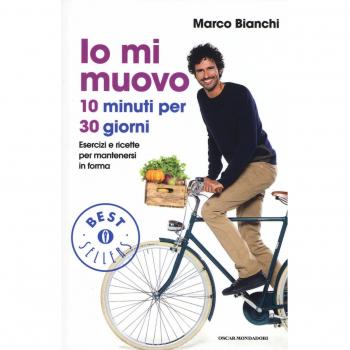 Io mi muovo. 10 minuti per 30 giorni: esercizi e ricette per mantenersi in forma