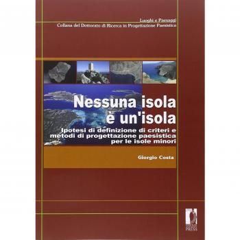Nessuna isola è un'isola. Ipotesi di definizione di criteri e metodi di progettazione paesistica per le isole minori