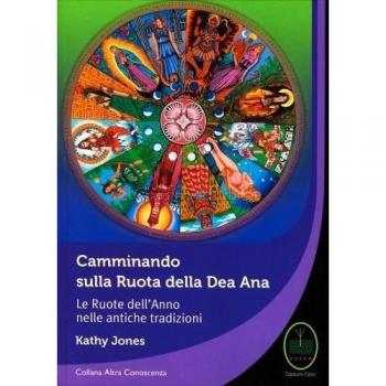 Camminando sulla Ruota della Dea Ana. Le Ruote dell’Anno nelle antiche tradizioni