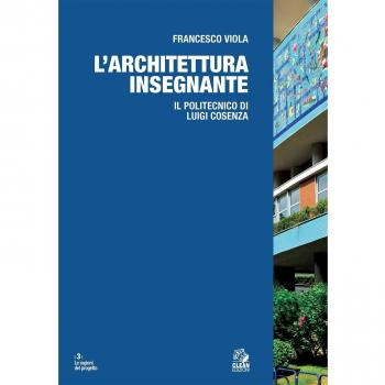 L'architettura insegnante. Il Politecnico di Luigi Cosenza. Ediz. a colori