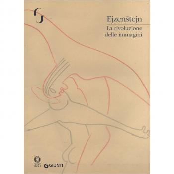 Ejzenstejn. La rivoluzione delle immagini. Catalogo della mostra (Firenze, 7 novembre 2017-7 gennaio 2018). Ediz. illustrata