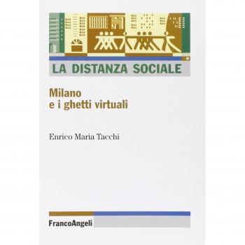 La distanza sociale. Milano e i ghetti virtuali