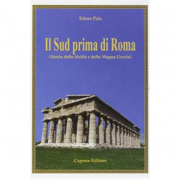 Il Sud prima di Roma (Storia della Sicilia e della Magna Grecia). Ediz. illustrata