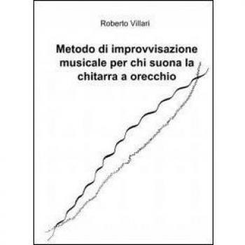 Metodo di improvvisazione musicale per chi suona la chitarra ad orecchio