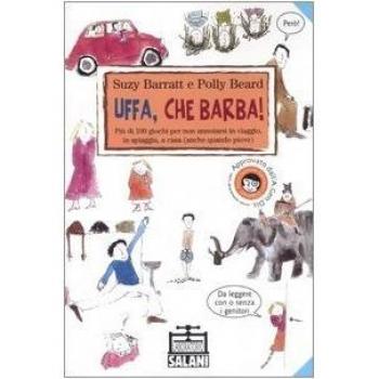 Uffa, che barba! Più di 100 giochi per non annoiarsi in viaggio, in spiaggia, a casa (anche quando piove)