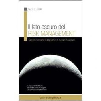 Il lato oscuro del risk management. Come si formano le decisioni nei mercati finanziari