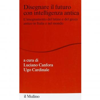 Disegnare il futuro con intelligenza antica. L'insegnamento del latino e del greco antico in Italia e nel mondo