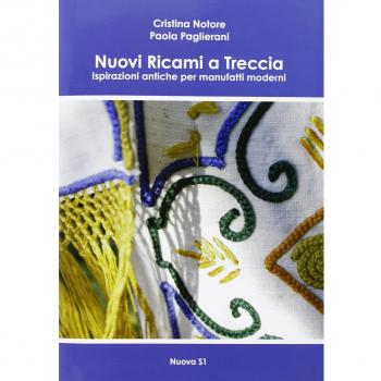 Nuovi ricami a treccia. Ispirazioni antiche per manufatti moderni