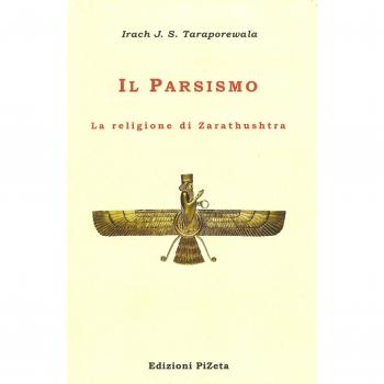 Il Parsismo. La religione di Zarathushtra