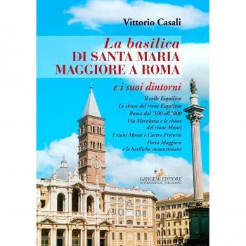 La basilica di Santa Maria Maggiore a Roma e i suoi dintorni