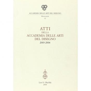 Atti della Accademia delle arti del disegno (2003-2004)