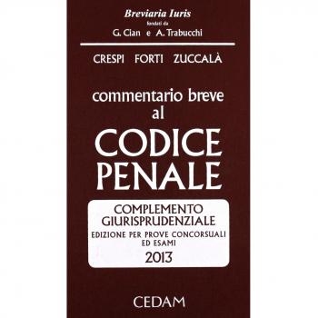 Commentario breve al codice penale. Complemento giurisprudenziale. Edizione per prove concorsuali ed esami 2013