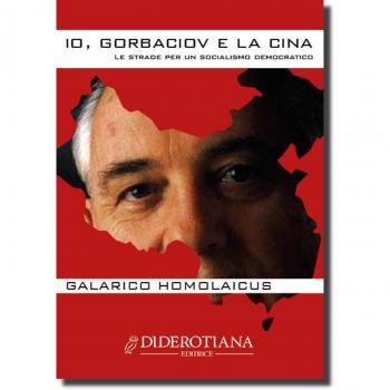 Io, Gorbaciov e la Cina. Le strade per un socialismo democratico