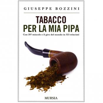 Tabacco per la mia pipa: Con 297 miscele e il giro del mondo in 325 trinciati
