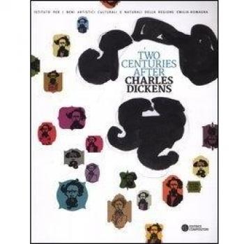 Due secoli dopo. Two Centuries after. Charles Dickens a Bologna.