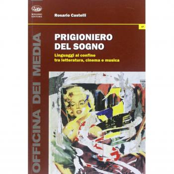 Prigioniero del sogno. Linguaggi al confine tra letteratura, cinema e musica