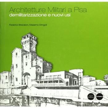 Architetture militari a Pisa. Demilitarizzazione e nuovi usi