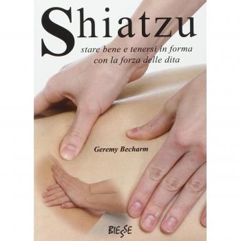 Shiatzu. Stare bene e tenersi in forma con la forza delle dita