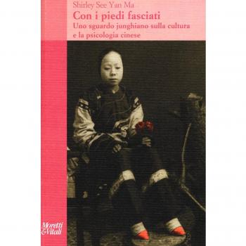 Con i piedi fasciati. Uno sguardo junghiano sulla cultura e la psicologia cinese