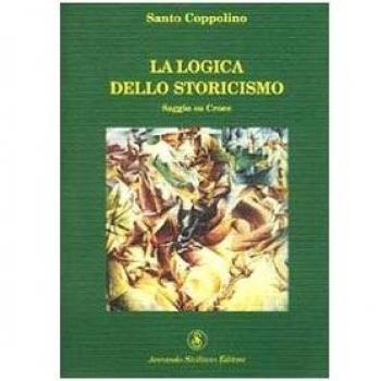La logica dello storicismo. Saggio su Croce